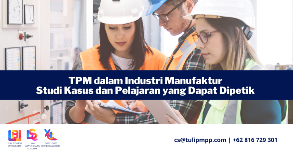 TPM dalam Industri Manufaktur, Studi Kasus dan Pelajaran yang Dapat Dipetik